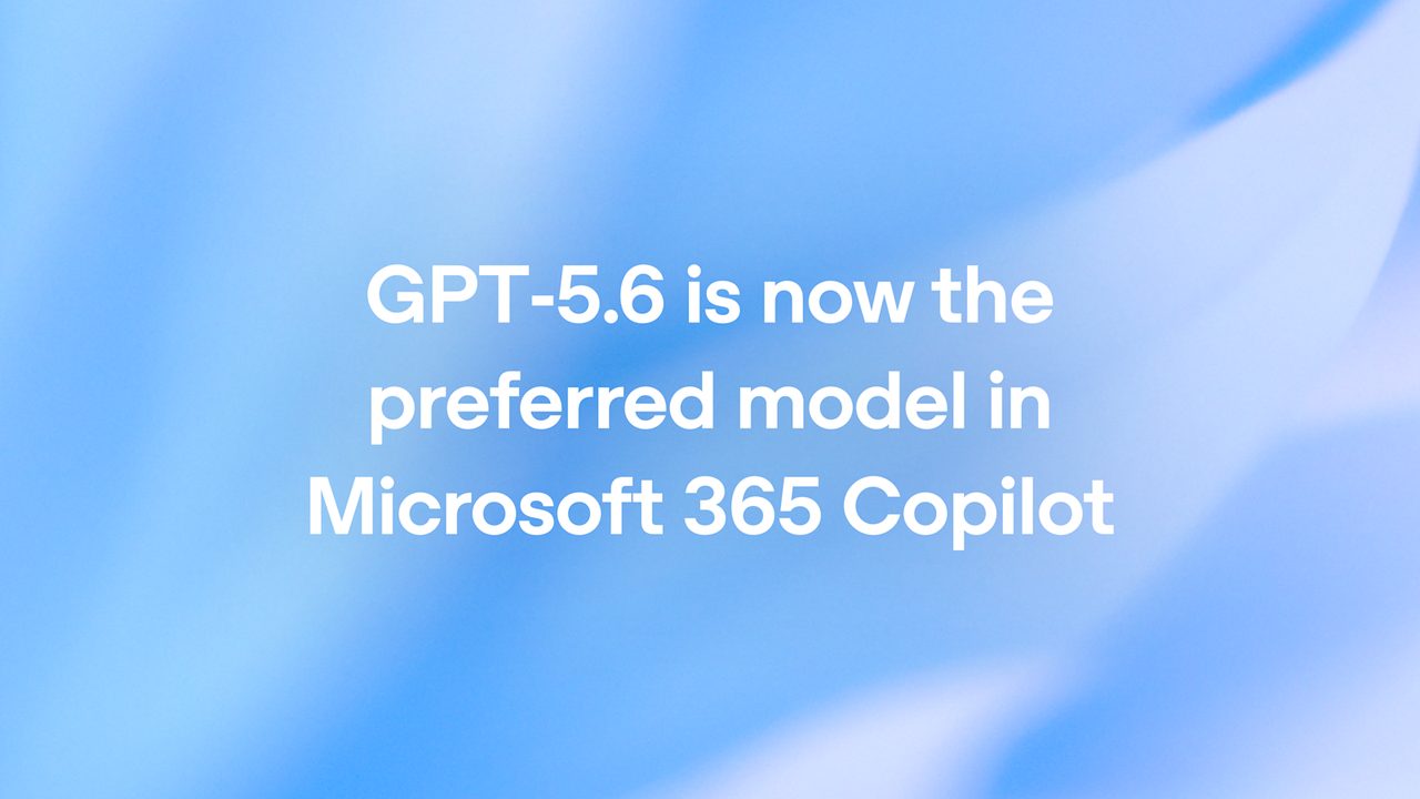 GPT-5.6 dans Microsoft 365 Copilot